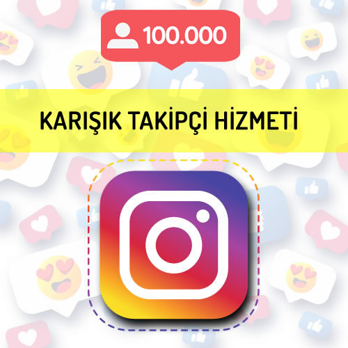 instagram karışık takipçi hizmeti 100.000 takipçi