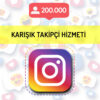 instagram karışık takipçi hizmeti 200.000 takipçi