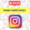 instagram karışık takipçi hizmeti 400.000 takipçi