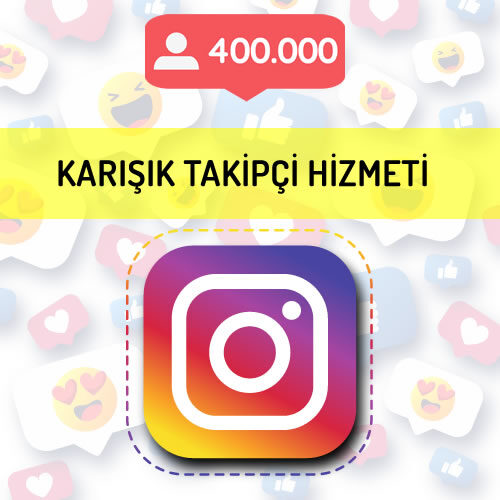 instagram karışık takipçi hizmeti 400.000 takipçi