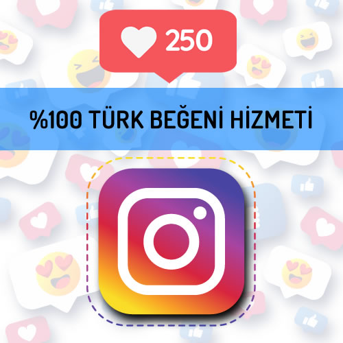 instagram türk beğeni hizmeti 250 beğeni