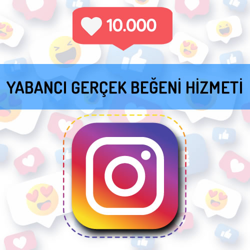 instagram yabancı gerçek beğeni hizmeti 10.000 beğeni